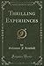 Thrilling Experiences (Classic Reprint)