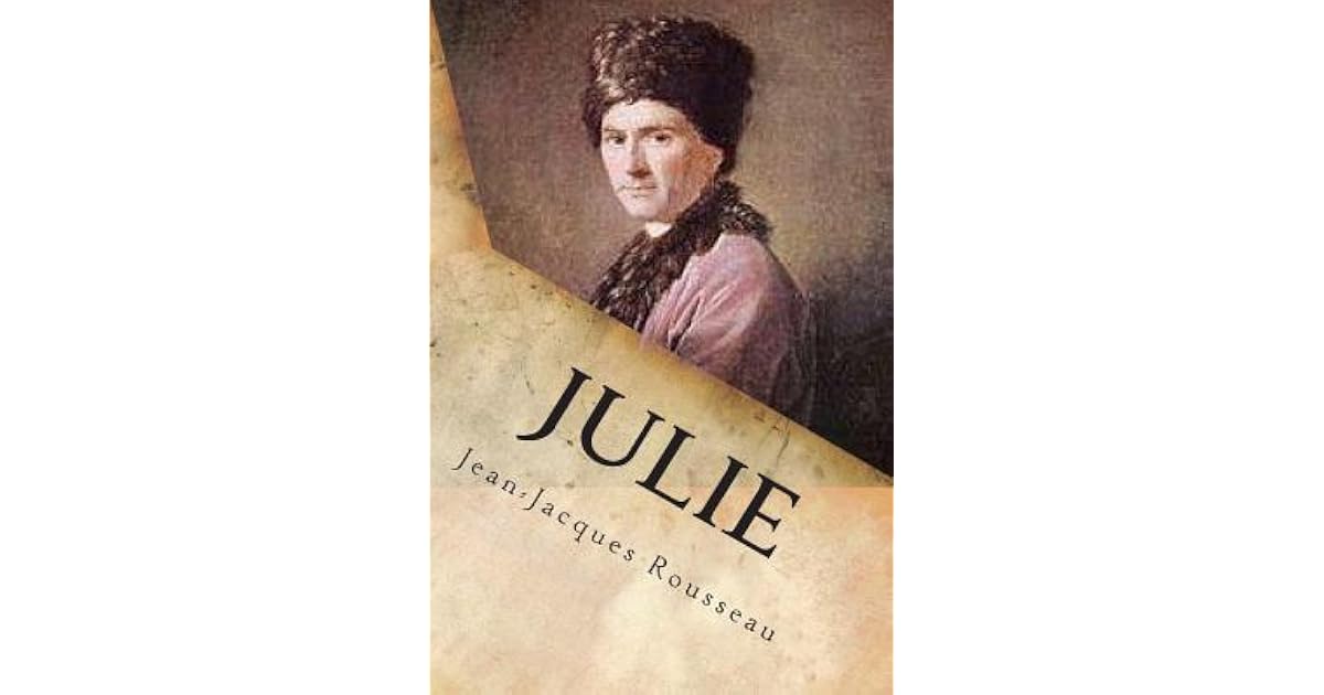 Julie: Ou la nouvelle Heloise by Jean-Jacques Rousseau