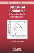Statistical Rethinking: A Bayesian Course with Examples in R and Stan (Chapman & Hall/CRC Texts in Statistical Science)