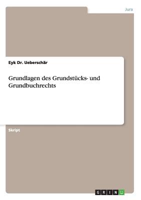 Grundlagen des Grundstücks- und Grundbuchrechts (German Edition)