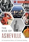 The Rise of Asheville: An Exceptional History of Community Building The Rise of Asheville: An Exceptional History of Community Building