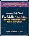 Rediscovered Early Church PreMillennialism Teachings of the E... by Robert Franklin