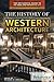 The History of Western Architecture (Britannica Guide to the Visual and Performing Arts)