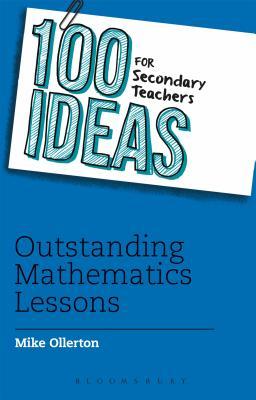 100 Ideas for Secondary Teachers: Outstanding Mathematics Lessons (100 Ideas for Teachers, 7)