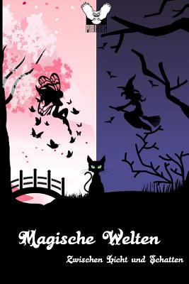 Magische Welten: Zwischen Licht Und Schatten (German Edition)