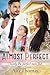 Almost Perfect: A BWWM Billionaire Single Parent Romance