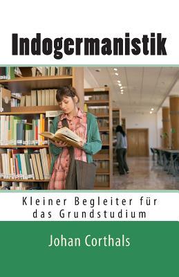 Indogermanistik: Kleiner Begleiter fuer das Grundstudium (2., durchges. Aufl.) (German Edition)