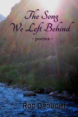 The Song We Left Behind: ~ poems ~