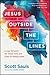 Jesus Outside the Lines: A Way Forward for Those Who Are Tired of Taking Sides