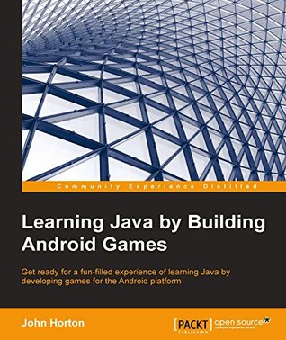 Learning Java by Building Android Games - Explore Java Through Mobile Game Development (Kindle Edition)