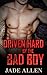 Driven Hard by the Bad Boy