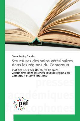 Structures des soins vétérinaires dans les régions du Cameroun (French Edition)