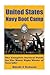 United States Navy Boot Camp: The Complete Survival Guide for the Worst Eight Weeks of your Life! (The United States Navy!)