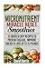 Micronutrient Miracle Reset Smoothies: Micronutrient Miracle Reset Smoothies