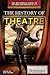 The History of Theatre (Britannica Guide to the Visual and Performing Arts)
