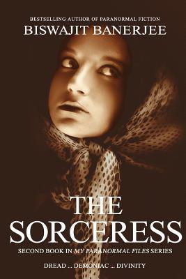 The Sorceress: Second Book in My Paranormal Files Series