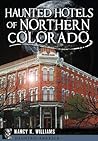 Haunted Hotels of Northern Colorado (Haunted America)