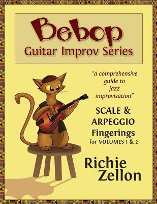 The Bebop Guitar Improv Series - Scale & Arpeggio Book: A Comprehensive Guide To Jazz Improvisation