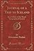 Journal of a Trip to Iceland (Classic Reprint): By a Fellow of the Royal Geographical Society