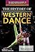 The History of Western Dance (Britannica Guide to the Visual and Performing Arts)