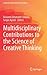 Multidisciplinary Contributions to the Science of Creative Thinking (Creativity in the Twenty First Century)