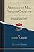 Address of Mr. Patrick Calhoun: Delivered at the First Annual Banquet of the Atlanta Chamber of Commerce, February 13, 1890 (Classic Reprint)