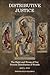 Distributive Justice: The Right and Wrong of Our Present Distribution of Wealth