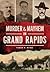Murder & Mayhem in Grand Rapids by Tobin T. Buhk