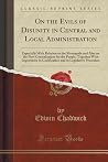 On the Evils of Disunity in Central and Local Administration: Especially With Relation to the Metropolis and Also on the New Centralisation for the ... in Legislative Procedure (Classic Reprint) On the Evils of Disunity in Central and Local Administration: Especially With Relation to the Metropolis and Also on the New Centralisation for the ... in Legislative Procedure (Classic Reprint)