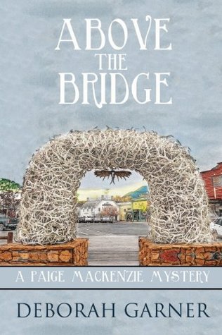 Above the Bridge (Paige MacKenzie Mystery, #1)