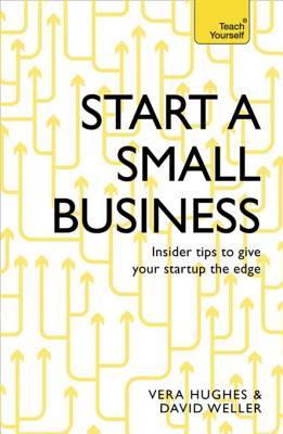 Start a Small Business: The complete guide to starting a business