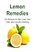Lemon Remedies: 30+ Recipes for Skin Care, Hair Care, and Laundry Cleaning: Lemon, Lemon Remedies, Lemon Recipes, Lemon Book, Benefits of Lemon