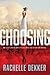 The Choosing by Rachelle Dekker The Choosing by Rachelle Dekker