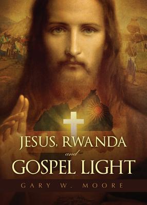 Jesus, Rwanda and Gospel Light