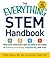 The Everything STEM Handbook: Help Your Child Learn and Succeed in the Fields of Science, Technology, Engineering, and Math (Everything® Series)
