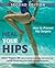 Heal Your Hips, Second Edition: How to Prevent Hip Surgery and What to Do If You Need It