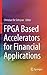 FPGA Based Accelerators for Financial Applications