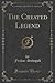 The Created Legend, Vol. 5 (Classic Reprint)