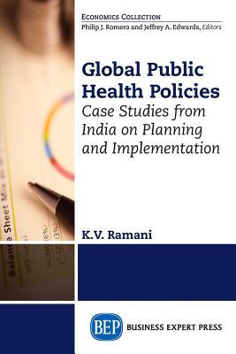 Global Public Health Policies: Case Studies from India on Planning and Implementation