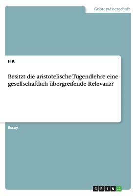 Besitzt die aristotelische Tugendlehre eine gesellschaftlich übergreifende Relevanz? (German Edition)