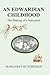 An Edwardian Childhood: The Making of a Naturalist