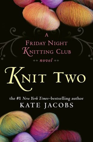 Knit Two (Friday Night Knitting Club, #2)