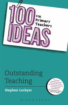 100 Ideas for Primary Teachers: Outstanding Teaching (100 Ideas for Teachers, 4)