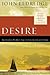 Desire by John Eldredge