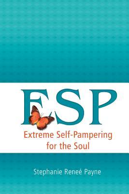 E.S.P.: Extreme Self-Pampering for the Soul (Paperback)