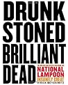 Drunk Stoned Brilliant Dead: The Writers and Artists Who Made the National Lampoon Insanely Great
