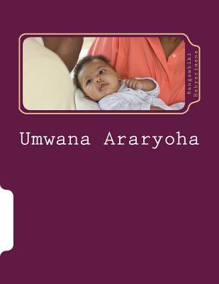 Umwana Araryoha: Inama zo Kurera Umwana
