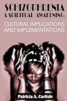 Schizophrenia: A Spiritual Awakening--Cultural Implications and Implementations