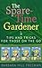 The Spare-Time Gardener by Barbara Hill Freeman
