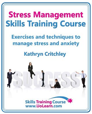 Stress Management Skills Training Course Build Success in Your Life by Goal Setting, Relaxation and Changing Thinking with NLP